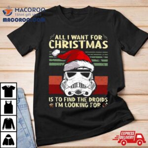 All I Want For Christmas Is To Find The Droids I’m Looking For Christmas Vintage 2023 Shirt