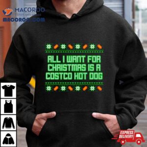 All I Want For Is A Costco Hot Dog Ugly Christmas Shirt