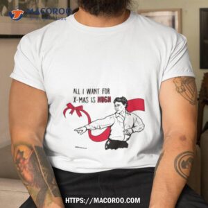All I Want For X Mas Is Hugh Grant Shirt