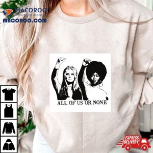 All Of Us Or None Bell Hooks Shirt