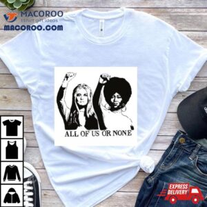 All Of Us Or None Bell Hooks Tshirt