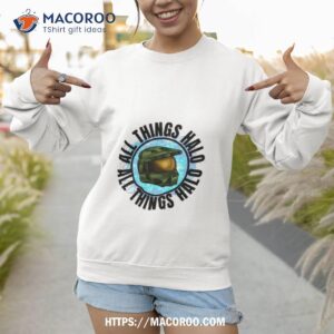 all things halo shirt sweatshirt 1