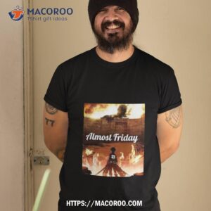 Almost Friday Attack On Titan T Shirt