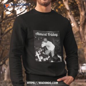 Almost Friday Harvey T Shirt 2 Almost Friday Harvey Sweatshirt