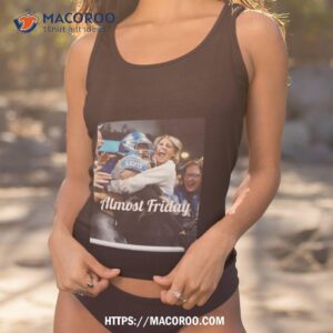 Almost Friday Lions Hug T Shirt
