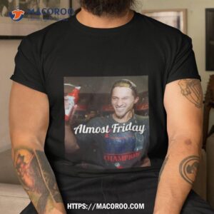 Almost Friday Ws Mvp T Shirt
