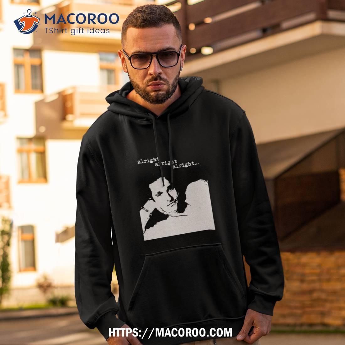 Alright Alright Alright Matthew Mcconaughey Shirt Alright Alright Alright Matthew Mcconaughey Shirt