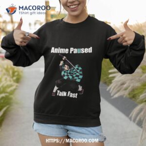 Anime Paused Talk Fast Demon Slayer Sweatshirt