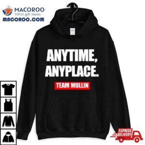 Anytime Anyplace Team Mullin Shirt 3 Anytime Anyplace Team Mullin Tshirt