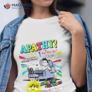 Apathy I Don’t Care About Nothing Shirt