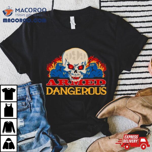 Armed And Dangerous 999 Skull T Shirt