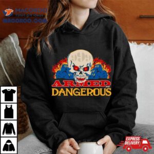 Armed And Dangerous Skull Tshirt