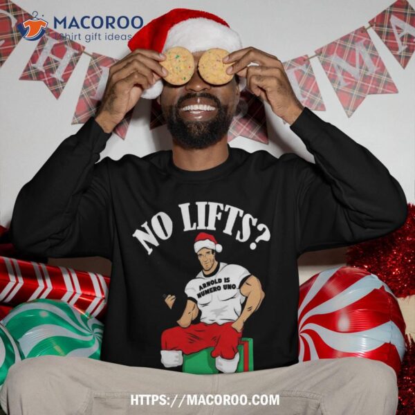 Arnold Numero Uno No Lifts Gifts! Christmas Sweat Shirt