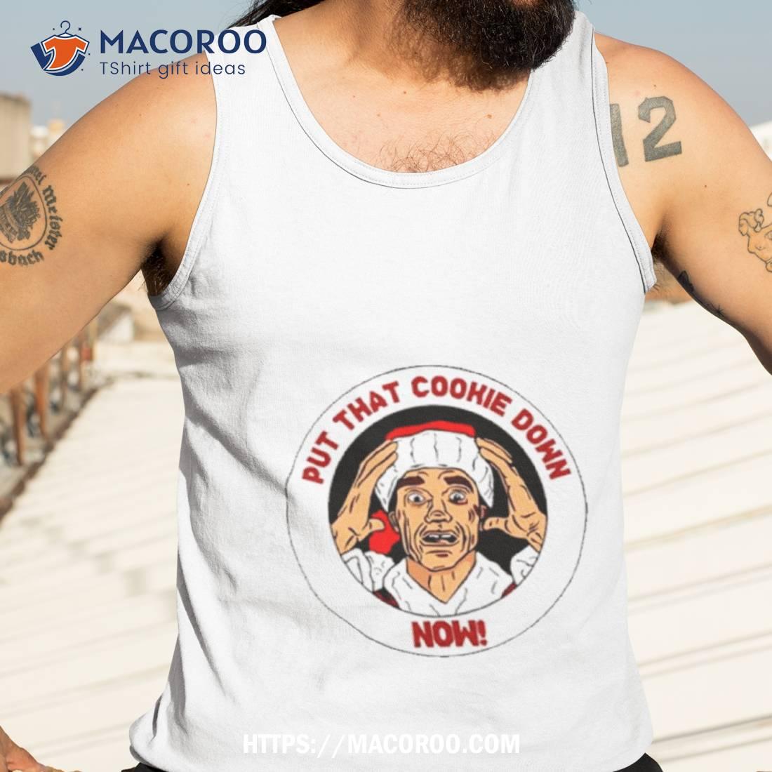 Arnold Schwarzenegger Sant Put That Cookie Down Now Shirt Arnold Schwarzenegger Sant Put That Cookie Down Now Shirt