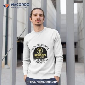 Arts Education Benson Theatre 100 Year Old Ghosts Sweatshirt 1