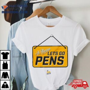 As Always Let S Go Pens Tshirt