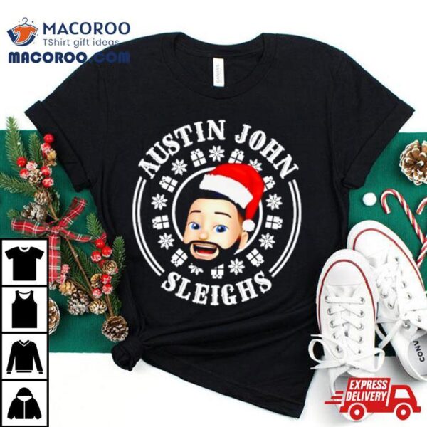 Austin John Sleighs Merry Christmas Shirt