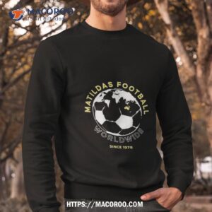 australia matildas football worldwide since 1978 t shirt sweatshirt