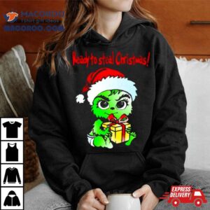 Baby Grinch Santa Ready To Steal Christmas Tshirt