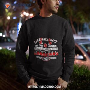 Back 2 Back 2 Back 2023 Sec East Division Champions Georgia Bulldogs Sweatshirt