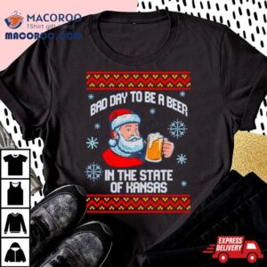 Bad Day To Be A Beer In The State Of Kansas Ugly Christmas Shirt