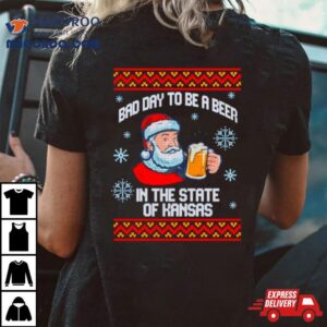 Bad Day To Be A Beer In The State Of Kansas Ugly Christmas Tshirt