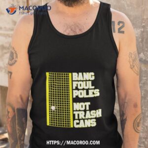 Bang Foul Poles Not Trash Cans Tank Top