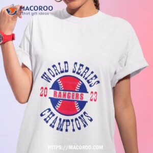 baseball rangers 2023 world series champions shirt tshirt 1