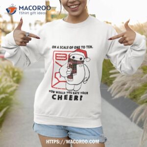 baymax on a scale of one the ten how would you rate your cheer shirt sweatshirt