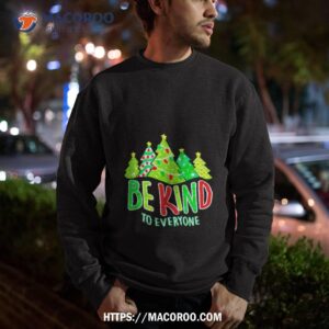 Be Kind To Everyone Christmas Tree Sweatshirt