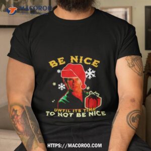 Be Nice Until Its Time To Not Be Nice Patrick Swayze Shirt