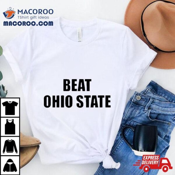 Beat Ohio State Shirt