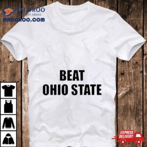 Beat Ohio State Tshirt