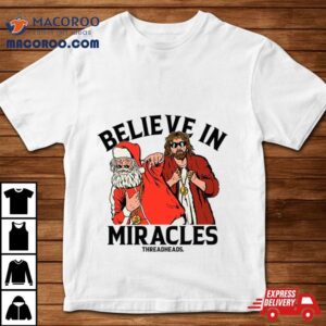 Believe In Miracles Santa Tshirt