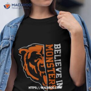 Believe In Monsters Chicago Bears Football Shirt