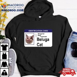 Beluga Cat Identification Card Tshirt