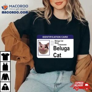 Beluga Cat Identification Card Tshirt