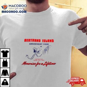 Bertrand Island Amusement Park Memories For A Lifetime Tshirt