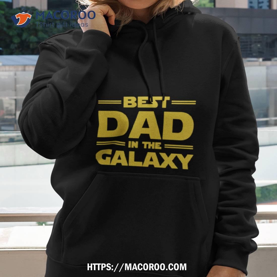 Best Dad In The Galaxy Star Wars Shirt Best Dad In The Galaxy Star Wars Shirt