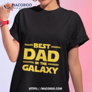 best dad in the galaxy star wars shirt tshirt 1