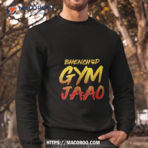 Bhenchod Gym Jaao Sweatshirt