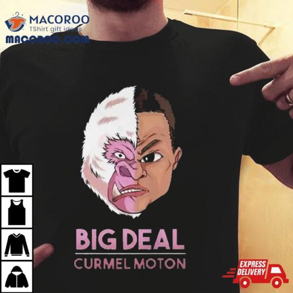 Big Deal Curmel Moton T Shirt