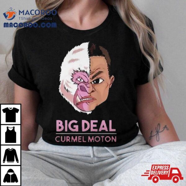 Big Deal Curmel Moton T Shirt