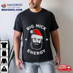 Big Nick Energy Christmas Tshirt