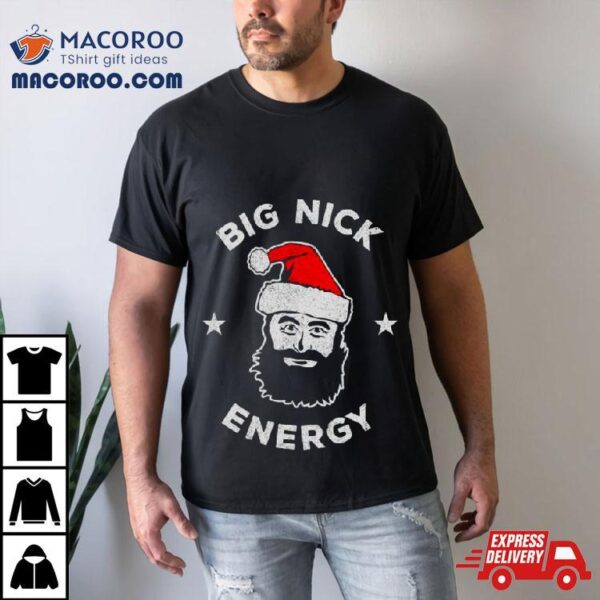 Big Nick Energy Christmas Shirt