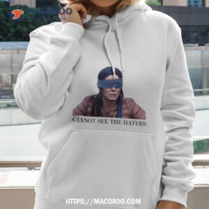 Bird Box Sandra Bullock Can’t See The Haters Shirt 1 Bird Box Sandra Bullock Can T See The Haters Hoodie