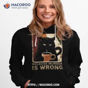 Black Cat Coffee Because Murder Is Wrong Hoodie 1