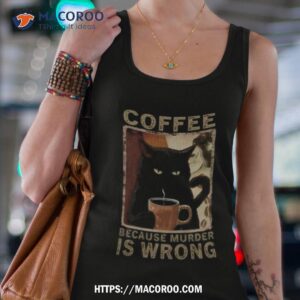 Black Cat Coffee Because Murder Is Wrong T Shirt