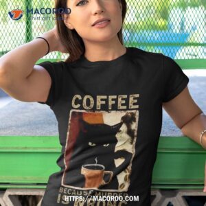 Black Cat Coffee Because Murder Is Wrong T Shirt