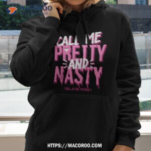 Black Pink Call Me Pretty And Nasty Shirt